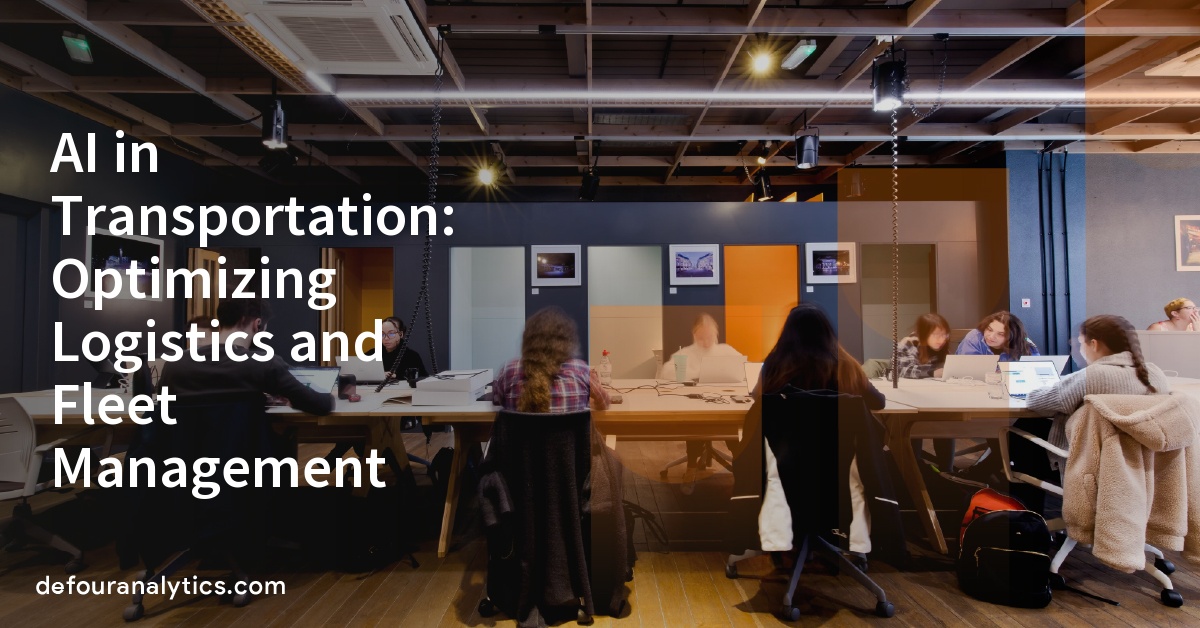 AI in Transportation: Optimizing Logistics and Fleet Management