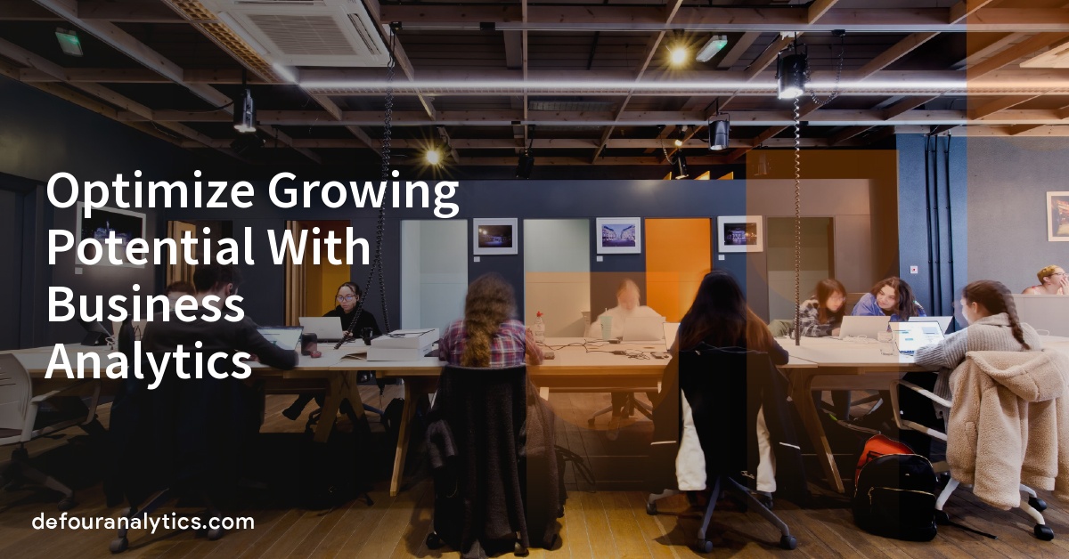 Optimize Growing Potential With Business Analytics