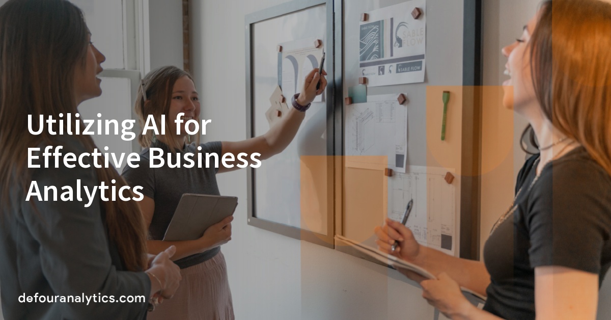 Utilizing AI for Effective Business Analytics