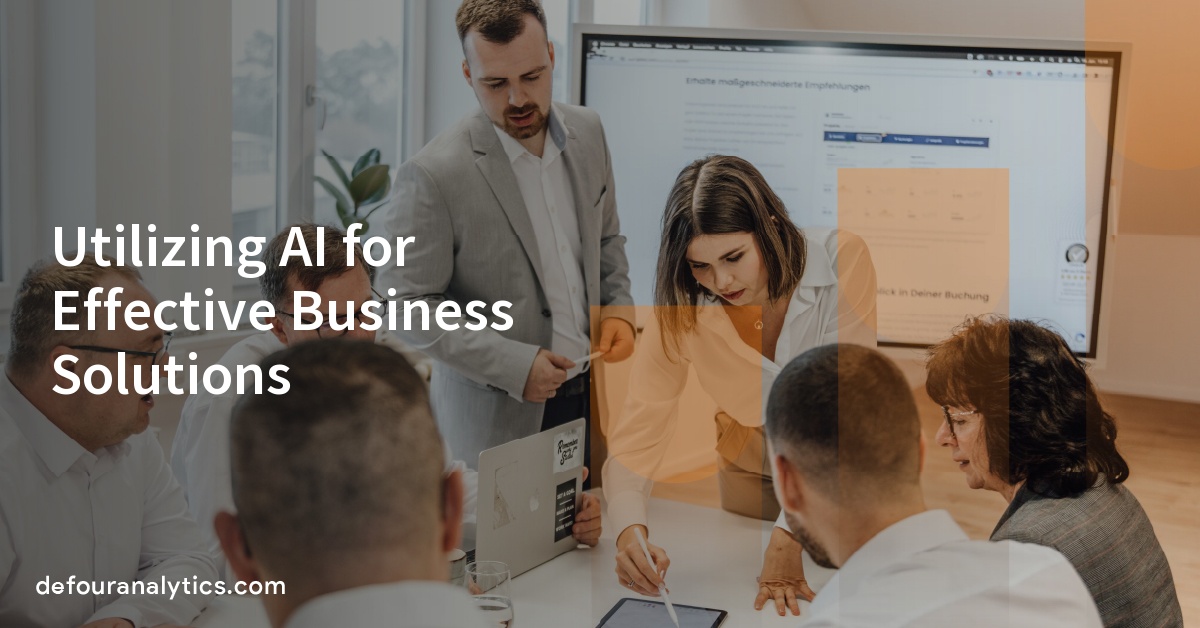 Utilizing AI for Effective Business Solutions