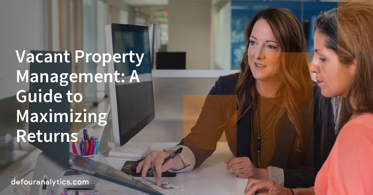 Vacant Property Management: A Guide to Maximizing Returns