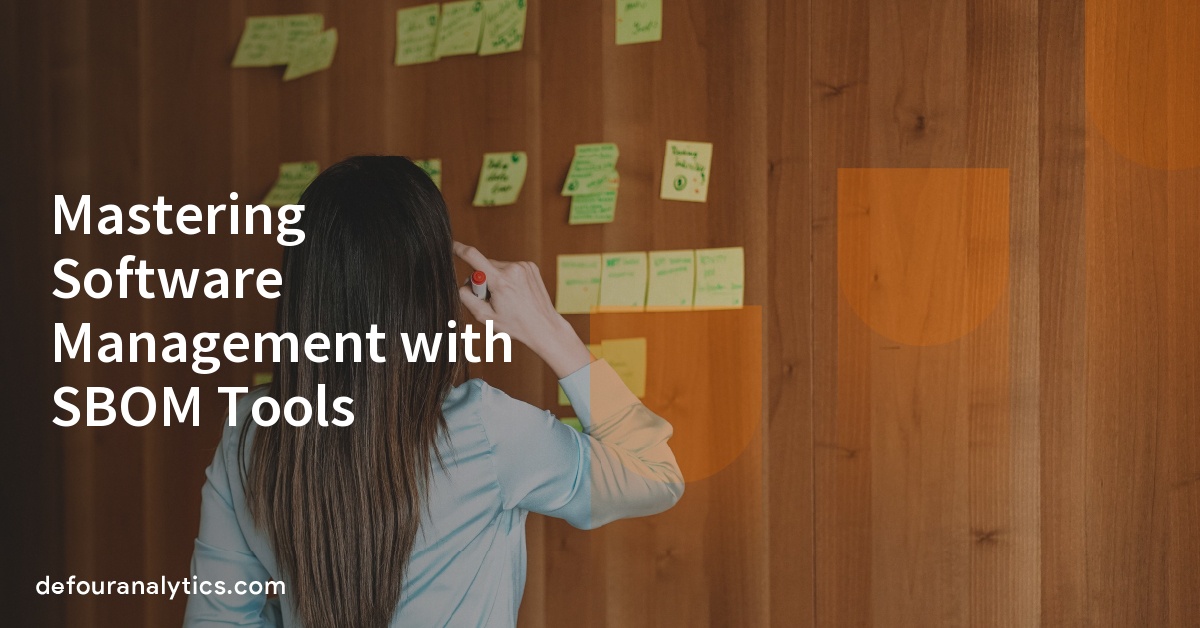 Mastering Software Management With SBOM Tools DeFour Analytics Mastering Software Management With SBOM Tools DeFour Analytics