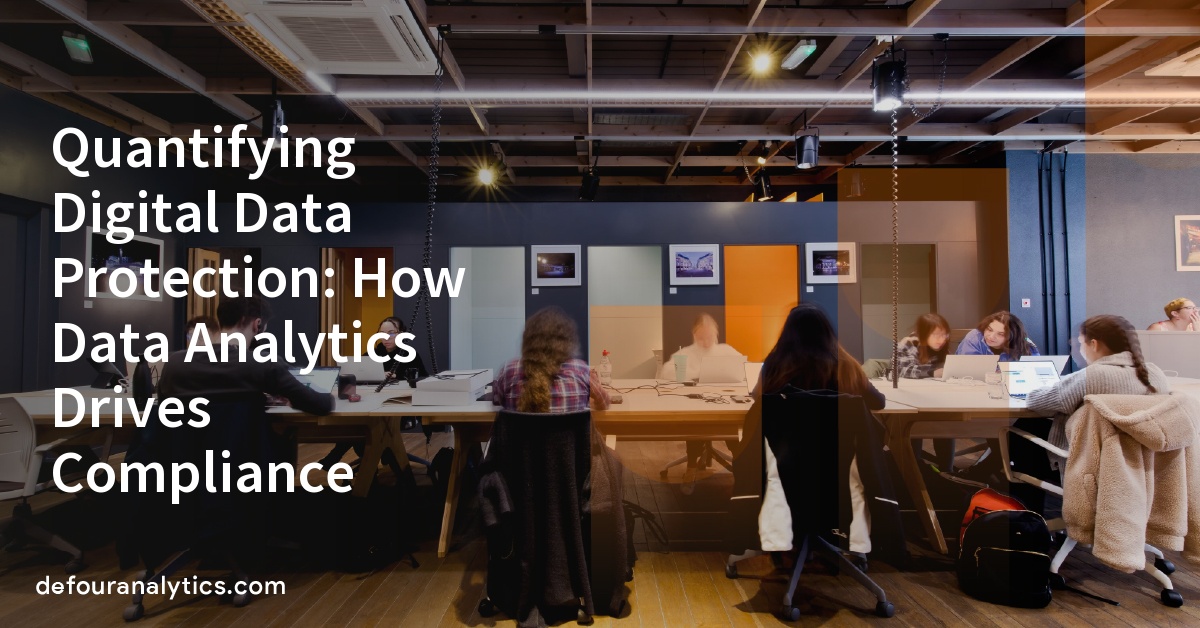 Quantifying Digital Data Protection: How Data Analytics Drives Compliance