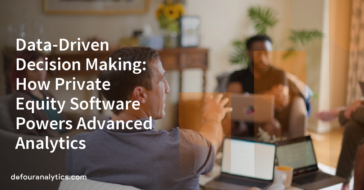 Data-Driven Decision Making: How Private Equity Software Powers Advanced Analytics