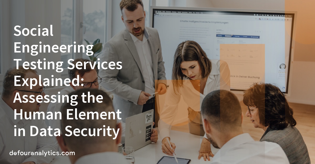 Social Engineering Testing Services Explained: Assessing the Human Element in Data Security