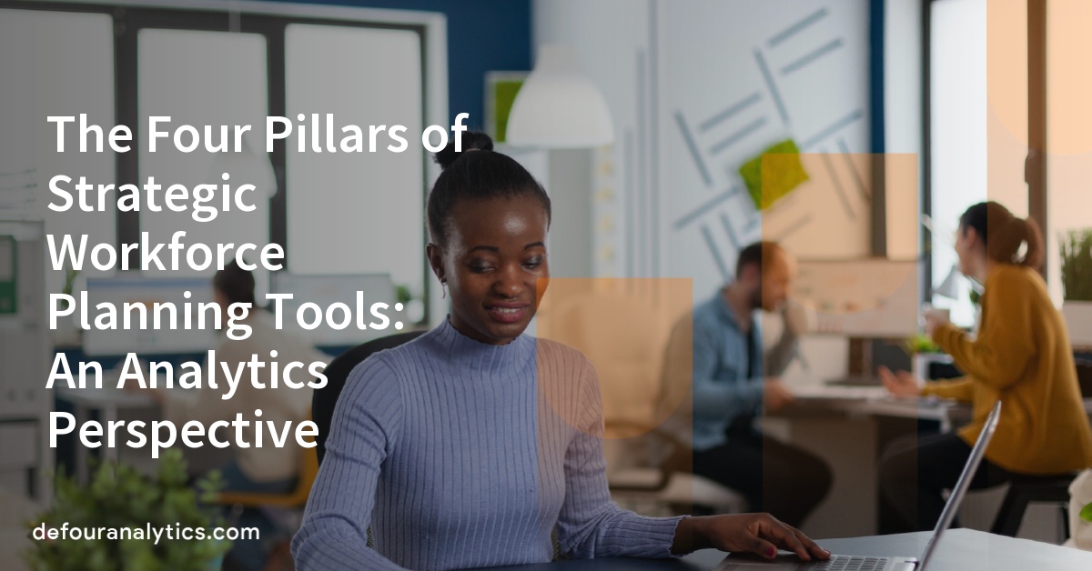 The Four Pillars of Strategic Workforce Planning Tools: An Analytics Perspective